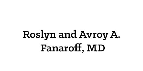 Roslyn and Avroy A. Fanaroff