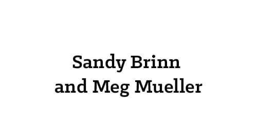 Sandy Brinn and Meg Mueller