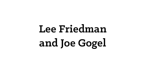 Lee Friedman and Joe Gogel