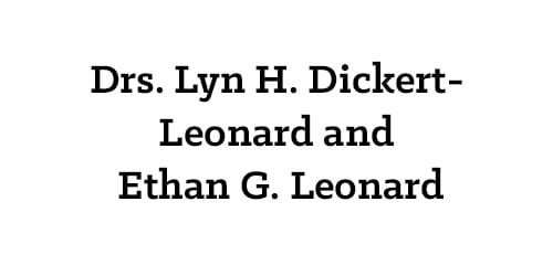 Drs.Lyn H. Dickert-Leonard and Ethan G. Leonard