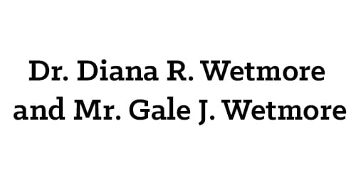 Dr. Diana R. Wetmore and Mr. Gale J. Wetmore