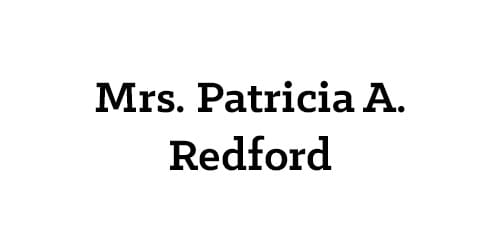 Mrs. Patricia A. Redford