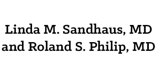 Linda M. Sandhaus, MD and Roland S. Philip, MD
