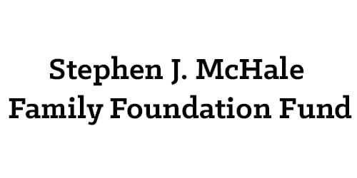 Stephen J. McHale Family Foundation Fund